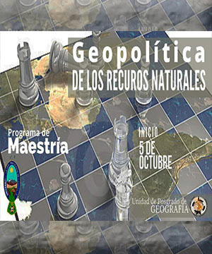 MAESTRÍA EN 🌎GEOPOLÍTICA DE LOS RECURSOS NATURALES🌎