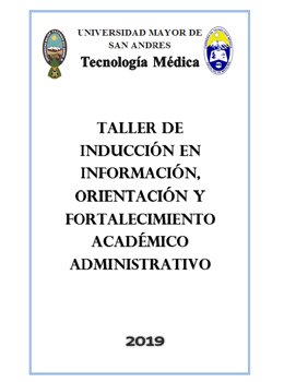 TALLER DE INDUCCIÓN EN INFORMACIÓN, ORIENTACIÓN Y FORTALECIMIENTO ACADÉMICO ADMINISTRATIVO