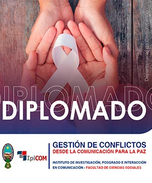 DIPLOMADO GESTIÓN DE CONFLICTOS DESDE LA COMUNICACIÓN PARA LA PAZ (MODALIDAD VIRTUAL)