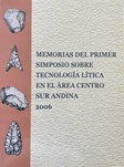 Memorias del Primer Simposio sobre Tecnología Lítica en el Area Centro Sur Andina